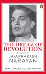 The Dream Of A Revolution - Bimal Prasad ; Sujata Prasad - 9789390914067