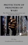 Protection of Prisoners of War - Dr U C Jha ; Dr Sanghamitra Chowdhury - 9789390917655