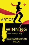 Art of Winning: - Radhakrishnan Pillai - 9789391256470