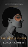 The Middle Finger - Saikat Majumdar - 9789392099281