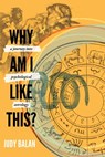 Why Am I Like This? - Judy Balan - 9789392099434