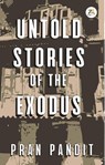 Untold Stories of the Exodus - Pran Pandit - 9789393029386
