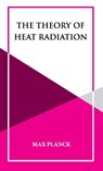 The Theory of Heat Radiation - Max Planck - 9789393971753