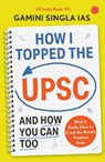 How I Topped the UPSC and How You Can Too - Gamini Singla - 9789393986542