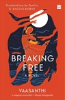 Breaking Free - VAASANTHI ; N. Kalyan Raman - 9789394407671