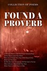 Found A Proverb - Mia Del Bando ; Antoinette Kennedy ; Luree Scott ; Abundio Noel Libot ; Dakota Tallman ; Kathleen Langston ; Mitaadru Dutta ; Cecelia Wilson ; Prerna Mittal ; Katerina Nikas ; Sonja Cudmore ; Amie Campbell ; Scott Whitney ; Eileen O'Connor - 9789394615342