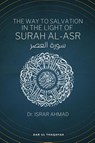 The way to Salvation in the light of Surah Al Asr - Dr Israr Ahmad - 9789394834538