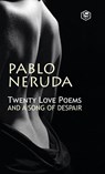 Twenty Love Poems And A Song Of Despair - Pablo Neruda - 9789394924178
