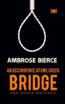 An Occurrence at Owl Creek Bridge And other Writings - Ambrose Bierce - 9789395346702