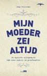 Mijn moeder zei altijd - Jaap Toorenaar - 9789400402003