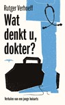 Wat denkt u, dokter? - Rutger Verhoeff - 9789400402409