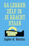 Ga lekker zelf in je kracht staan - Japke-D. Bouma - 9789400404052