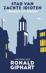 Stad van zachte idioten, Ronald Giphart -  - 9789400404359