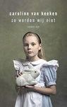 Zo worden wij niet - Caroline van Keeken - 9789400404946