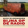 Bijna op de radio - Nico Dijkshoorn - 9789400410152