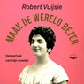 Maak de wereld beter - Robert Vuijsje - 9789400411234