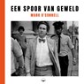Een spoor van geweld - Mark O'Connell - 9789400411456