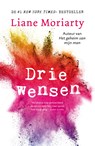 Drie wensen - Liane Moriarty - 9789400509238