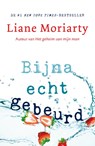 Bijna echt gebeurd - Liane Moriarty - 9789400509917