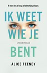 Ik weet wie je bent - Alice Feeney - 9789400510784