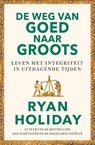 De weg van goed naar groots - Ryan Holiday - 9789400515017