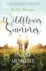 Wildflower Summer: In dit moment - Kelly Moran - 9789400515345