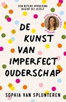 De kunst van imperfect ouderschap - Sophia Van Splunteren - 9789400518162