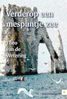 Verderop een mespuntje zee - Theo van de Wetering - 9789400804869