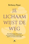 Je lichaam wijst de weg - Brittany Piper - 9789401305952