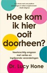 Hoe kom ik hier ooit doorheen? - dr. Lucy Hone - 9789401306614