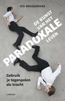 De kunst van het paradoxale leven - Ivo Brughmans - 9789401401807