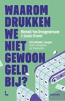Waarom drukken we niet gewoon geld bij? - Michaël Van Droogenbroeck ; Ewald Pironet - 9789401414401