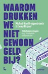 Waarom drukken we niet gewoon geld bij? - Michaël Van Droogenbroeck ; Ewald Pironet - 9789401414449