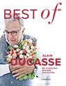 Best of Alain Ducasse - Alain Ducasse ; Christian Julliard ; Benoit Witz - 9789401420358
