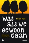 Wat als we gewoon gaan - Merijn Ruis - 9789401420532