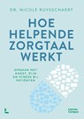 Hoe helpende zorgtaal werkt - Nicole Ruysschaert - 9789401436601