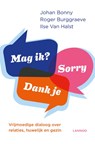 Mag ik? Dank je. Sorry. - Johan Bonny ; Roger Burggraeve ; Ilse Van Halst - 9789401438254