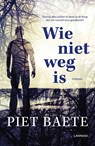 Wie niet weg is - Piet Baete - 9789401438391