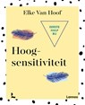 Eerste hulp bij hoogsensitiviteit - Elke Van Hoof - 9789401446853