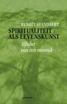 Spiritualiteit als levenskunst - Benoît Standaert - 9789401452083