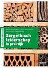 Zorgethisch leiderschap in praktijk - Mieke Grypdonck ; Linus Vanlaere ; Madeleine Timmermann - 9789401461870