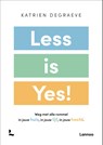 Less is yes! - Katrien Degraeve - 9789401477123