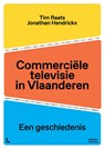Commerciële televisie in Vlaanderen - Tim Raats ; Jonathan Hendrickx - 9789401485937