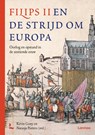 Filips II en de strijd om Europa - Natasja Peeters ; Kevin Gony - 9789401486460