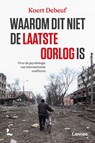 Waarom dit niet de laatste oorlog is - Koert Debeuf - 9789401487429