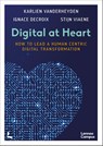 Digital at Heart - Stijn Viaene ; Ignace Decroix ; Karlien Vanderheyden - 9789401487757