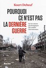 Pourquoi ce n'est pas la dernière guerre - Koert Debeuf - 9789401491723