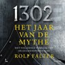 1302 - Het jaar van de mythe - Rolf Falter - 9789401494977