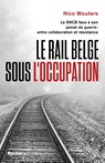 Le rail belge sous l'Occupation - Nico Wouters - 9789401497183