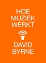 Hoe muziek werkt - David Byrne - 9789401602815